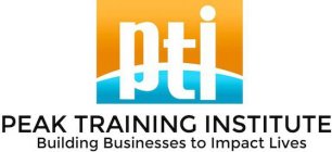 PTI PEAK TRAINING INSTITUTE BUILDING BUSINESSES TO IMPACT LIVES