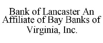BANK OF LANCASTER AN AFFILIATE OF BAY BANKS OF VIRGINIA, INC.
