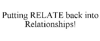 PUTTING RELATE BACK INTO RELATIONSHIPS!