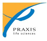 P PRAXIS LIFE SCIENCES