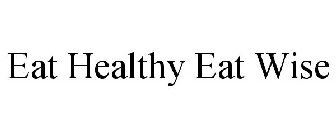 EAT HEALTHY EAT WISE