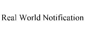 REAL WORLD NOTIFICATION