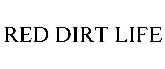 RED DIRT LIFE