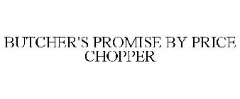 BUTCHER'S PROMISE BY PRICE CHOPPER