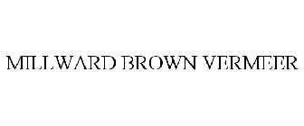 MILLWARD BROWN VERMEER