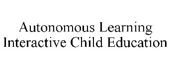AUTONOMOUS LEARNING INTERACTIVE CHILD EDUCATION
