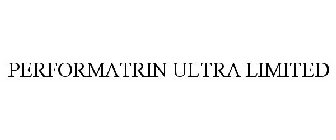 PERFORMATRIN ULTRA LIMITED