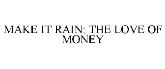 MAKE IT RAIN: THE LOVE OF MONEY