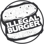 ILLEGAL BURGER