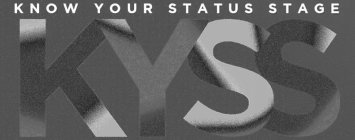 KYSS KNOW YOUR STATUS STAGE