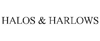 HALOS & HARLOWS