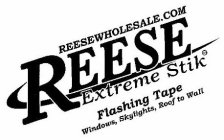 REESEWHOLESALE.COM REESE EXTREME STIK EXTREME STIK FLASHING TAPE WINDOWS, SKYLIGHTS, ROOF TO WALL