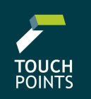 TOUCH POINTS