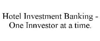 HOTEL INVESTMENT BANKING - ONE INNVESTOR AT A TIME.