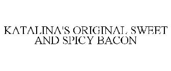 KATALINA'S ORIGINAL SWEET AND SPICY BACON