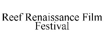 REEF RENAISSANCE FILM FESTIVAL