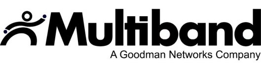 MULTIBAND A GOODMAN NETWORKS COMPANY