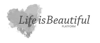 LIFE IS BEAUTIFUL PLATFORM