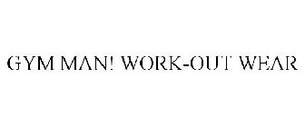 GYM MAN! WORK-OUT WEAR