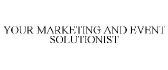 YOUR MARKETING AND EVENT SOLUTIONIST