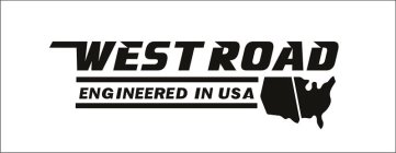 WEST ROAD ENGINEERED IN USA