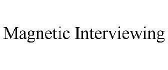 MAGNETIC INTERVIEWING