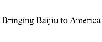 BRINGING BAIJIU TO AMERICA