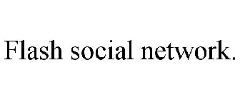 FLASH SOCIAL NETWORK.