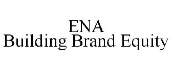 ENA BUILDING BRAND EQUITY