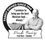 FAMILY OWNED SINCE 1964 