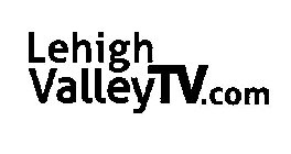 LEHIGH VALLEYTV.COM
