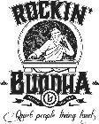 ROCKIN' BUDDHA BR SINCE 563 BCE QUIET PEOPLE LIVING LOUD