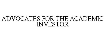 ADVOCATES FOR THE ACADEMIC INVESTOR