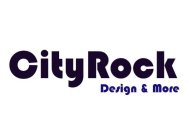 CITYROCK DESIGN & MORE