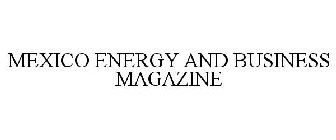 MEXICO ENERGY AND BUSINESS MAGAZINE