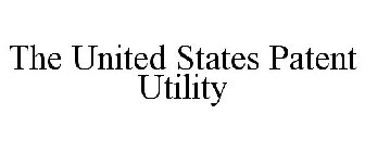 THE UNITED STATES PATENT UTILITY