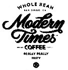 WHOLE BEAN SAN DIEGO, CA MODERN TIMES ONE BAG COFFEE FOR YOU REALLY REALLY TASTY MT