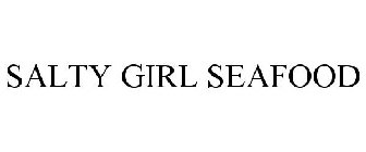 SALTY GIRL SEAFOOD