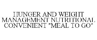 HUNGER AND WEIGHT MANAGEMENT NUTRITIONAL AND CONVENIENT MEAL TO GO