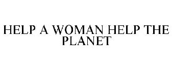 HELP A WOMAN HELP THE PLANET