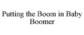 PUTTING THE BOOM IN BABY BOOMER