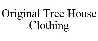 ORIGINAL TREE HOUSE CLOTHING