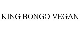 KING BONGO VEGAN