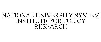 NATIONAL UNIVERSITY SYSTEM INSTITUTE FOR POLICY RESEARCH