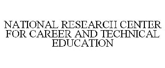NATIONAL RESEARCH CENTER FOR CAREER AND TECHNICAL EDUCATION