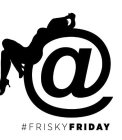 @ # FRISKY FRIDAY