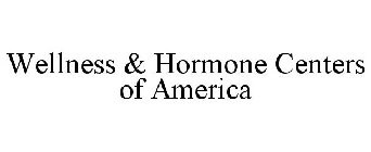 WELLNESS & HORMONE CENTERS OF AMERICA