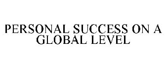 PERSONAL SUCCESS ON A GLOBAL LEVEL