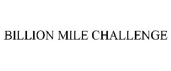BILLION MILE CHALLENGE