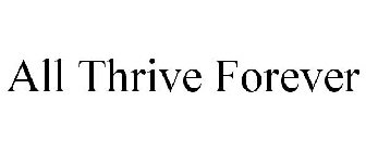 ALL THRIVE FOREVER